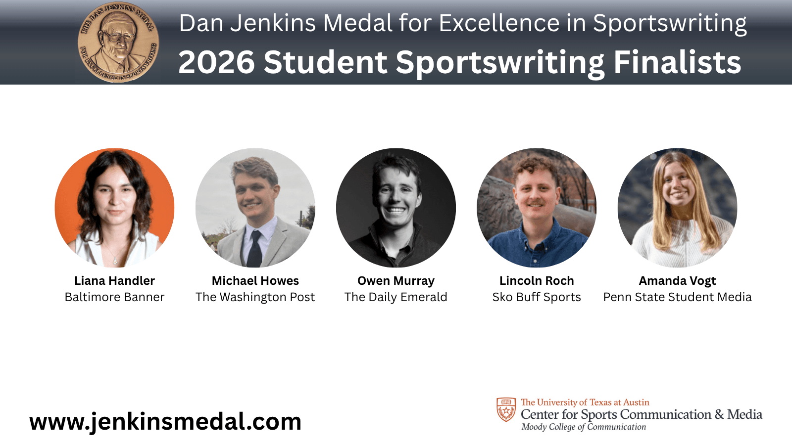 The nominees for the 2026 Student Sportswriting category.
Liana Handler
Michael Howes
Owen Murray
Lincoln Roch
Amanda Vogt